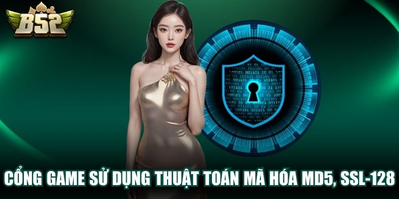 Cổng game sử dụng thuật toán mã hóa MD5, SSL-128 bảo mật tuyệt đối