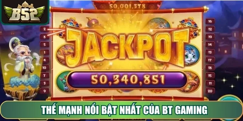 Thế mạnh nổi bật nhất của BT Gaming