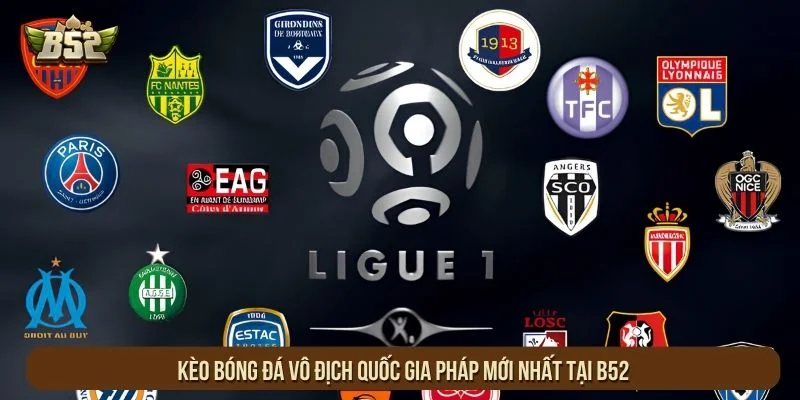 Kèo Bóng Đá Vô Địch Quốc Gia Pháp Mới Nhất Tại B52