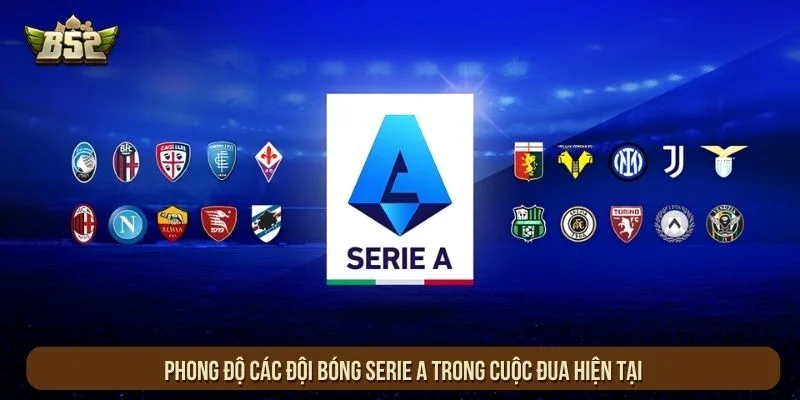 Phong độ các đội bóng Serie A trong cuộc đua hiện tại