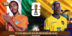 Tỷ Lệ Kèo World Cup 2026 Đức Đấu Bờ Biển Ngà Tại B52